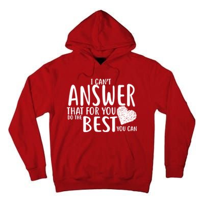 I Can't Answer That For You Do The Best You Can Tall Hoodie