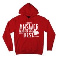 I Can't Answer That For You Do The Best You Can Tall Hoodie