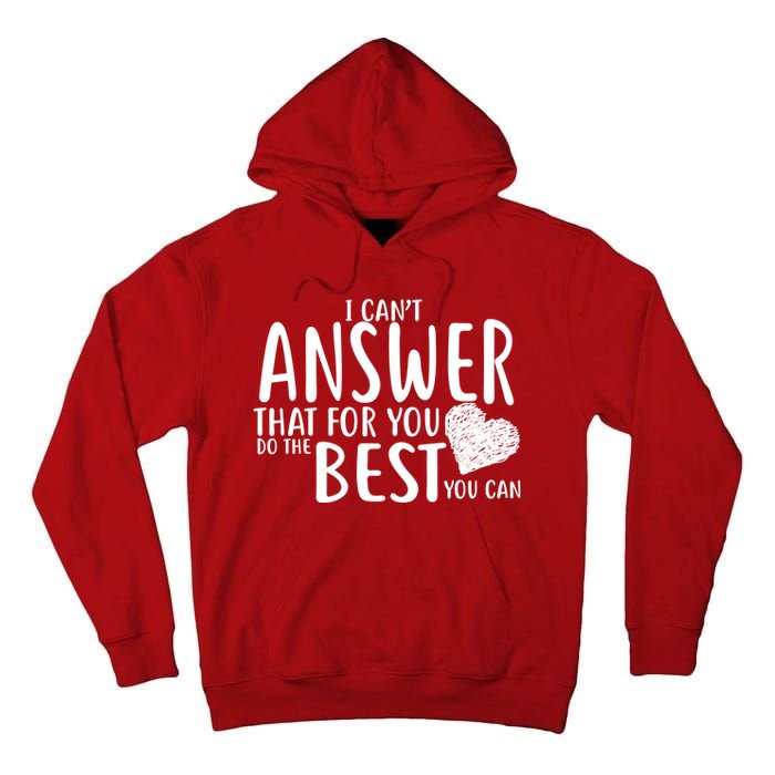 I Can't Answer That For You Do The Best You Can Tall Hoodie