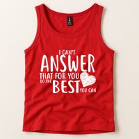 I Can't Answer That For You Do The Best You Can Tank Top