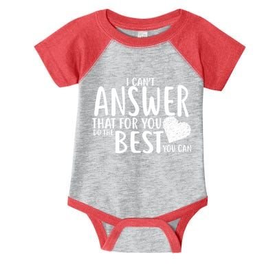 I Can't Answer That For You Do The Best You Can Infant Baby Jersey Bodysuit
