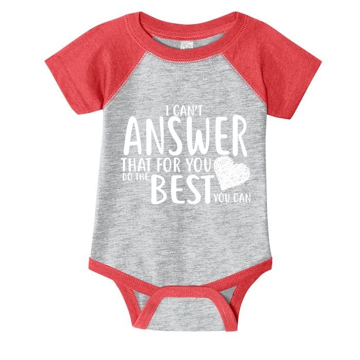 I Can't Answer That For You Do The Best You Can Infant Baby Jersey Bodysuit