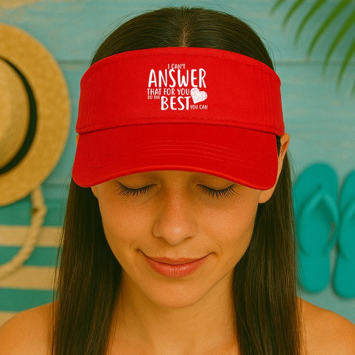 I Can't Answer That For You Do The Best You Can Visor