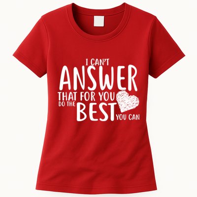 I Can't Answer That For You Do The Best You Can Womens T-Shirt