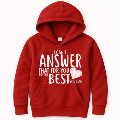 I Can't Answer That For You Do The Best You Can Kids Hoodie