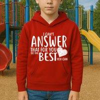 I Can't Answer That For You Do The Best You Can Kids Hoodie