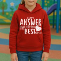 I Can't Answer That For You Do The Best You Can Kids Hoodie
