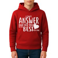 I Can't Answer That For You Do The Best You Can Kids Hoodie