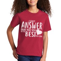 I Can't Answer That For You Do The Best You Can Kids T-Shirt