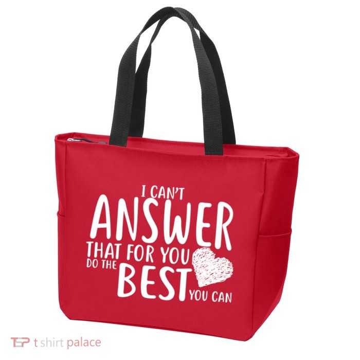 I Can't Answer That For You Do The Best You Can Zip Tote Bag