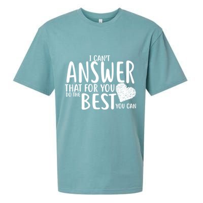 I Can't Answer That For You Do The Best You Can Sueded Cloud Jersey T-Shirt