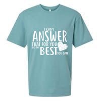 I Can't Answer That For You Do The Best You Can Sueded Cloud Jersey T-Shirt