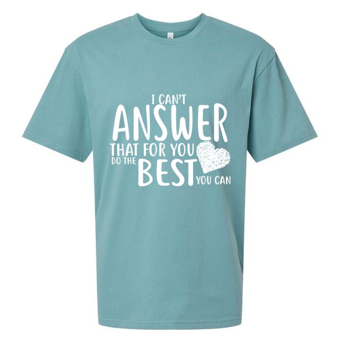 I Can't Answer That For You Do The Best You Can Sueded Cloud Jersey T-Shirt