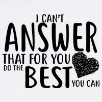 I Can't Answer That For You Do The Best You Can Garment-Dyed Sweatshirt