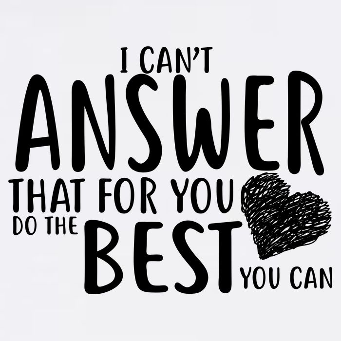 I Can't Answer That For You Do The Best You Can Garment-Dyed Sweatshirt