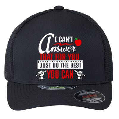 I Cant Answer That Just Do The Best You Can Flexfit Unipanel Trucker Cap