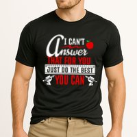 I Cant Answer That Just Do The Best You Can Performance Shirt