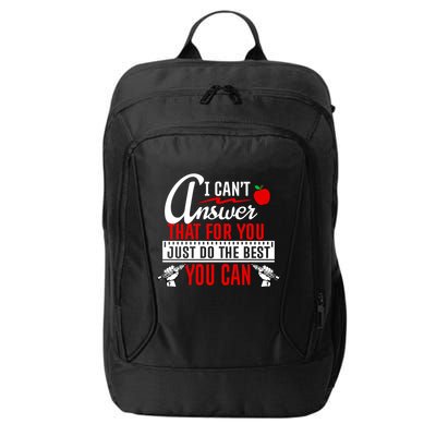 I Cant Answer That Just Do The Best You Can City Backpack