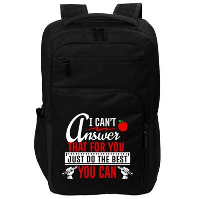 I Cant Answer That Just Do The Best You Can Impact Tech Backpack
