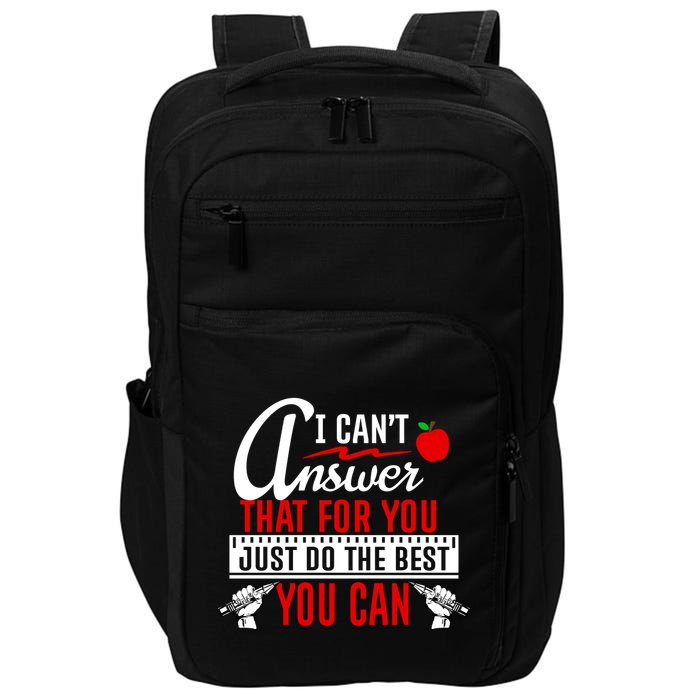 I Cant Answer That Just Do The Best You Can Impact Tech Backpack