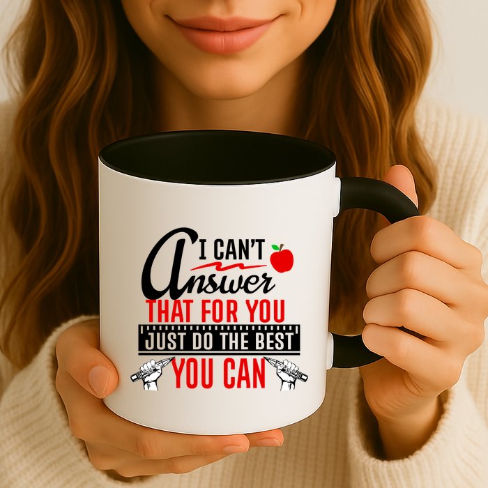 I Cant Answer That Just Do The Best You Can Mug
