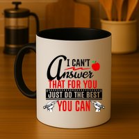 I Cant Answer That Just Do The Best You Can Mug