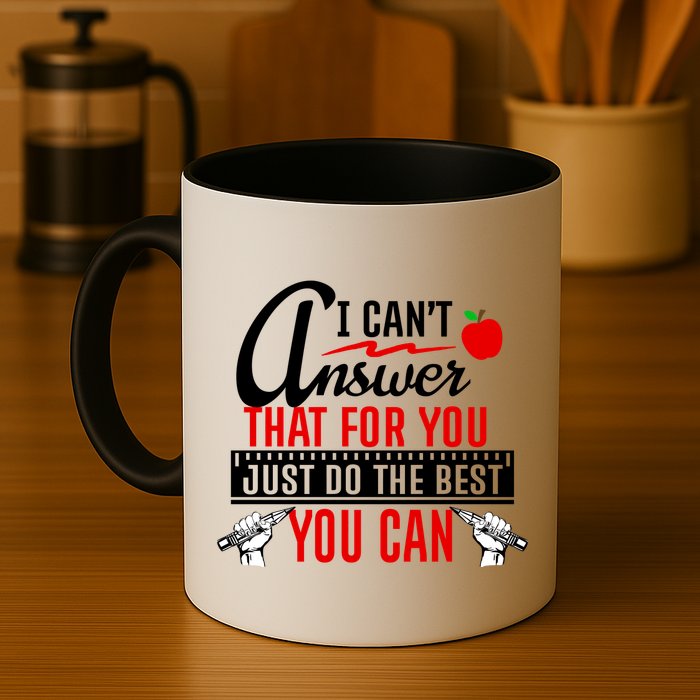 I Cant Answer That Just Do The Best You Can Mug