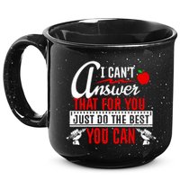 I Cant Answer That Just Do The Best You Can 15oz Campfire Ceramic Mug
