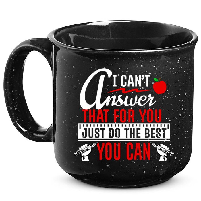 I Cant Answer That Just Do The Best You Can 15oz Campfire Ceramic Mug