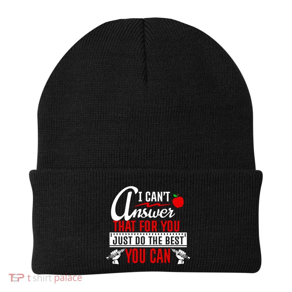 I Cant Answer That Just Do The Best You Can Beanie