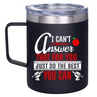 I Cant Answer That Just Do The Best You Can 12oz Stainless Steel Coffee Mug