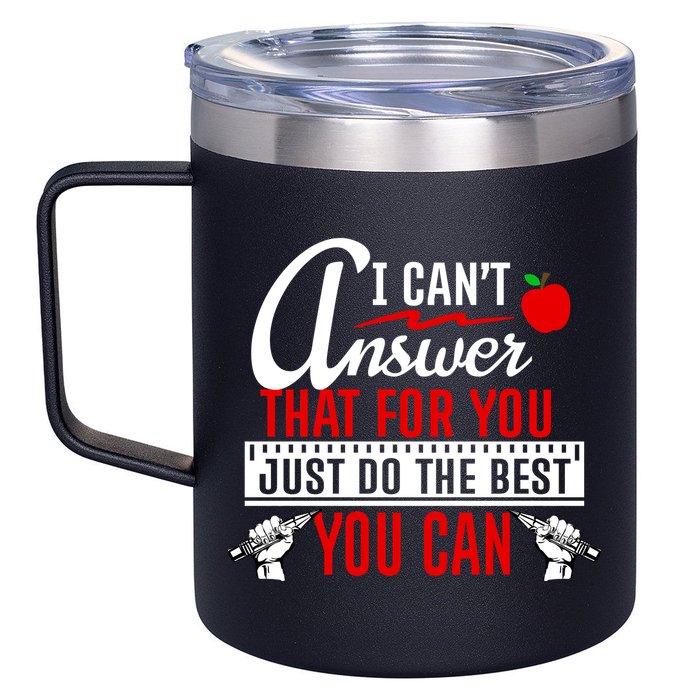I Cant Answer That Just Do The Best You Can 12oz Stainless Steel Coffee Mug