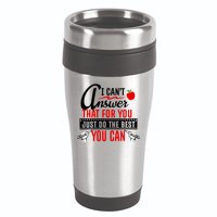 I Cant Answer That Just Do The Best You Can 16oz Travel Tumbler