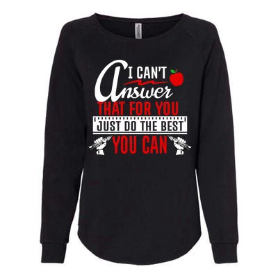 I Cant Answer That Just Do The Best You Can Womens California Wash Sweatshirt