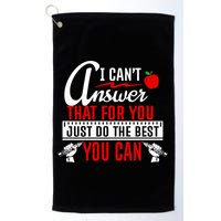 I Cant Answer That Just Do The Best You Can Golf Towel