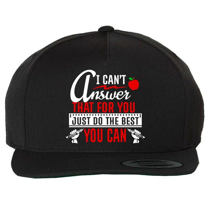 I Cant Answer That Just Do The Best You Can Wool Snapback Cap