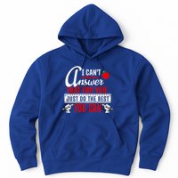 I Cant Answer That Just Do The Best You Can Hoodie