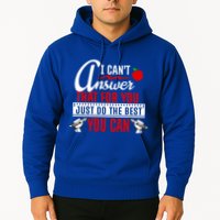 I Cant Answer That Just Do The Best You Can Hoodie