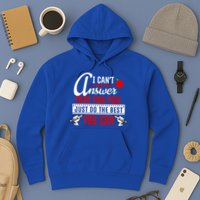 I Cant Answer That Just Do The Best You Can Hoodie