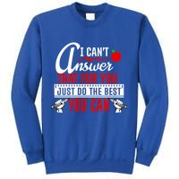 I Cant Answer That Just Do The Best You Can Sweatshirt