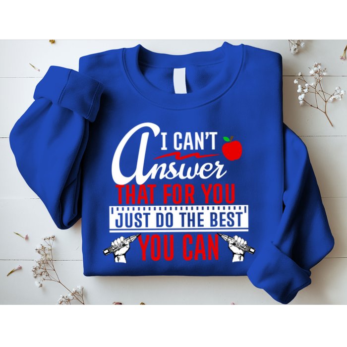 I Cant Answer That Just Do The Best You Can Sweatshirt