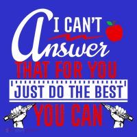 I Cant Answer That Just Do The Best You Can T-Shirt