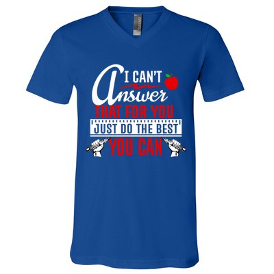 I Cant Answer That Just Do The Best You Can V-Neck T-Shirt
