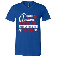 I Cant Answer That Just Do The Best You Can V-Neck T-Shirt