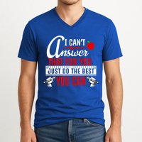 I Cant Answer That Just Do The Best You Can V-Neck T-Shirt