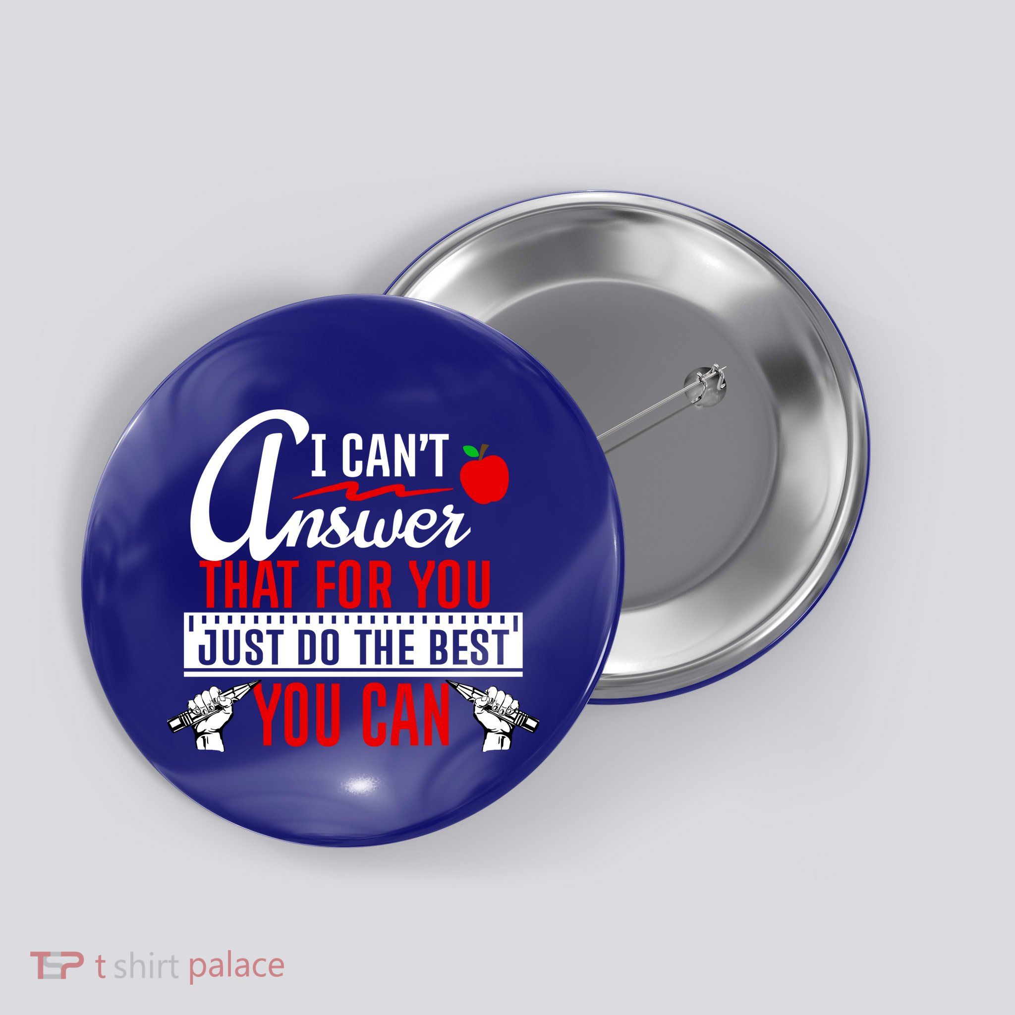 I Cant Answer That Just Do The Best You Can Button