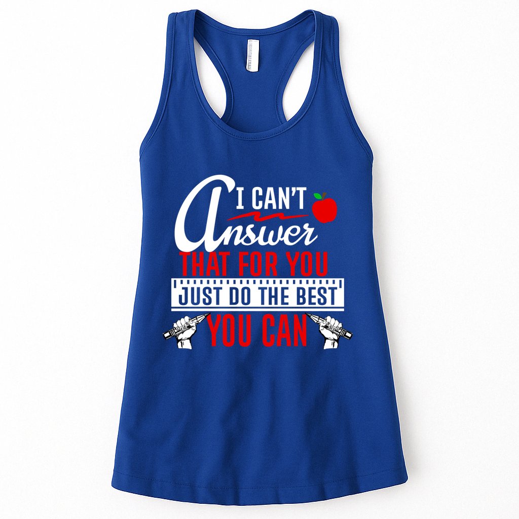 I Cant Answer That Just Do The Best You Can Womens Tank Top