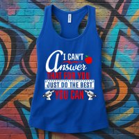 I Cant Answer That Just Do The Best You Can Womens Tank Top