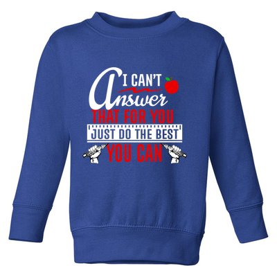 I Cant Answer That Just Do The Best You Can Toddler Sweatshirt