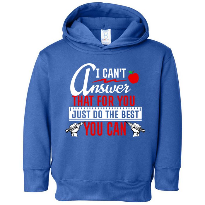 I Cant Answer That Just Do The Best You Can Toddler Hoodie